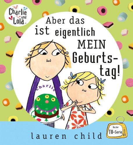 Charlie und Lola - Aber das ist eigentlich mein Geburtstag!