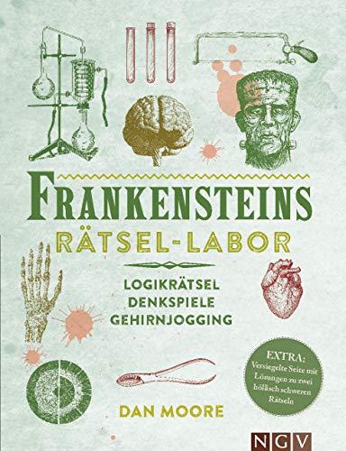 Frankensteins Rätsel-Labor: Logikrätsel, Denkspiele, Gehirnjogging. Extra: Versiegelte Seite mit Lösungen zu zwei höllisch schweren Rätseln