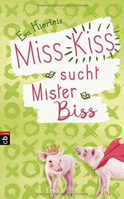 Miss Kiss sucht Mister Biss (Die Miss Kiss-Reihe, Band 2)