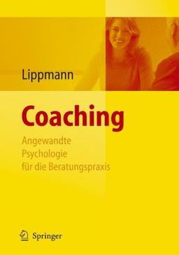 Coaching - Angewandte Psychologie für die Beratungspraxis: Angewandte Psychologie Fur Die Beratungspraxis