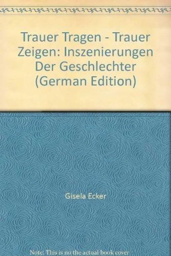 Trauer tragen, Trauer zeigen. Inszenierungen der Geschlechter