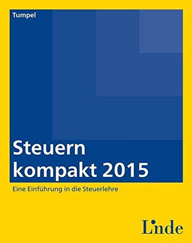 Steuern kompakt 2015: Eine Einführung in die Steuerlehre (Linde Lehrbuch)