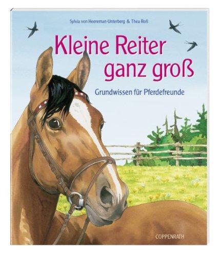 Kleine Reiter ganz groß: Grundwissen für Pferdefreunde