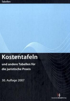 Kostentafeln und andere Tabellen für die juristische Praxis