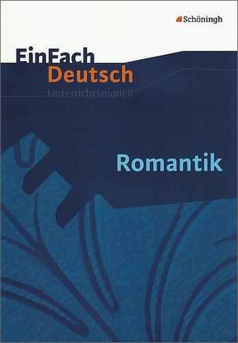 EinFach Deutsch Unterrichtsmodelle: Romantik: Gymnasiale Oberstufe