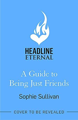 A Guide to Being Just Friends: A perfect feel-good rom-com read!