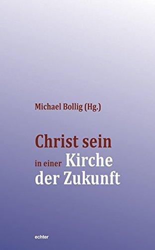 Christ sein in einer Kirche der Zukunft