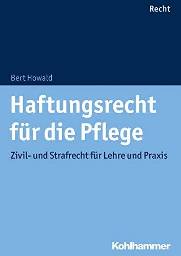 Haftungsrecht für die Pflege: Zivil- und Strafrecht für Lehre und Praxis