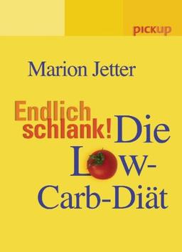 Endlich schlank! Die Low-Carb-Diät: Die Low Carb-Diät. pickup