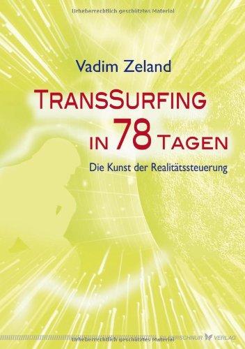 Transsurfing in 78 Tagen. Die Kunst der Realitätssteuerung