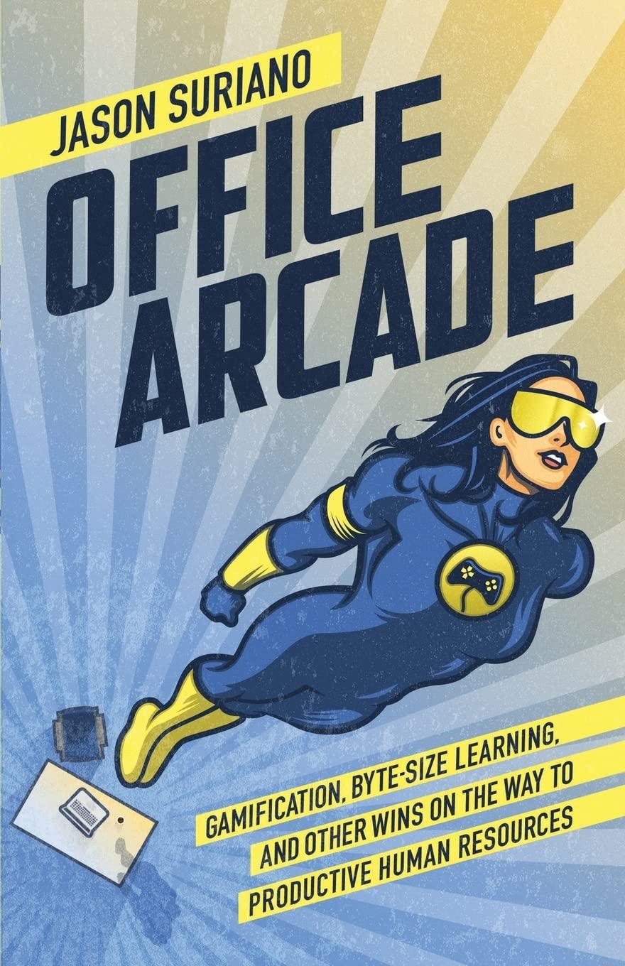 Office Arcade: Gamification, Byte-Size Learning, and Other Wins on the Way to Productive Human Resources