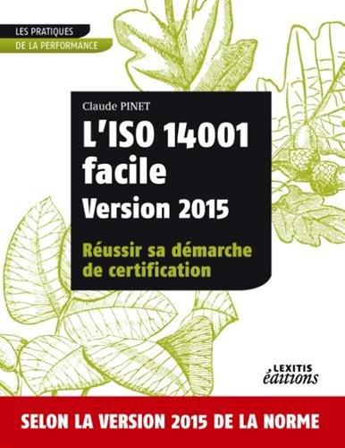 L’ISO 14001 facile Version 2015 Réussir sa démarche de certification