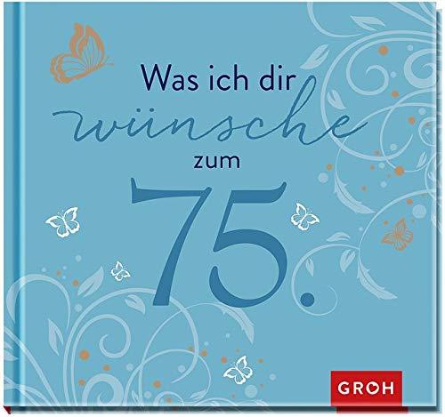 Was ich dir wünsche zum 75.