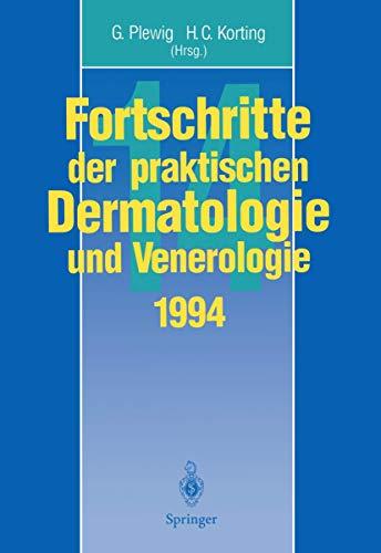 Fortschritte der Praktischen Dermatologie und Venerologie 1994: Vorträge und Dia-Klinik der XIV. Fortbildungswoche der Dermatologischen Klinik und ... Dermatologie und Venerologie, 14, Band 14)