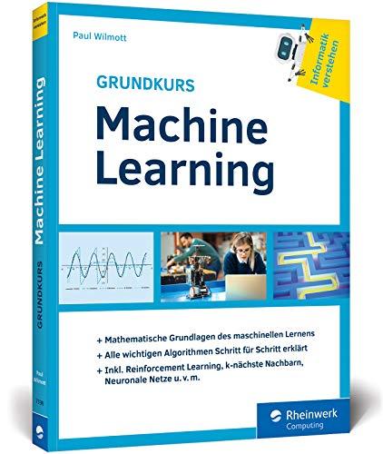 Grundkurs Machine Learning: Aus der Reihe »Informatik verstehen«. Ideal zum Selbststudium