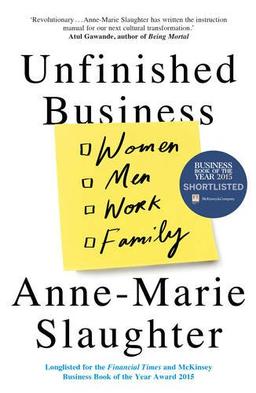 Unfinished Business: Women Men Work Family