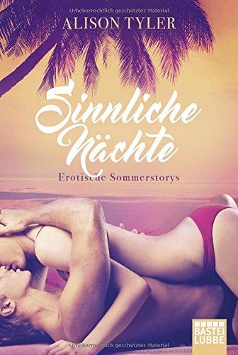 Sinnliche Nächte: Erotische Sommerstorys