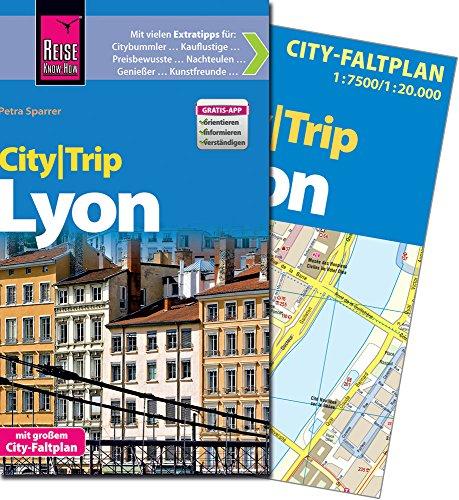 Reise Know-How CityTrip Lyon: Reiseführer mit Faltplan und kostenloser Web-App