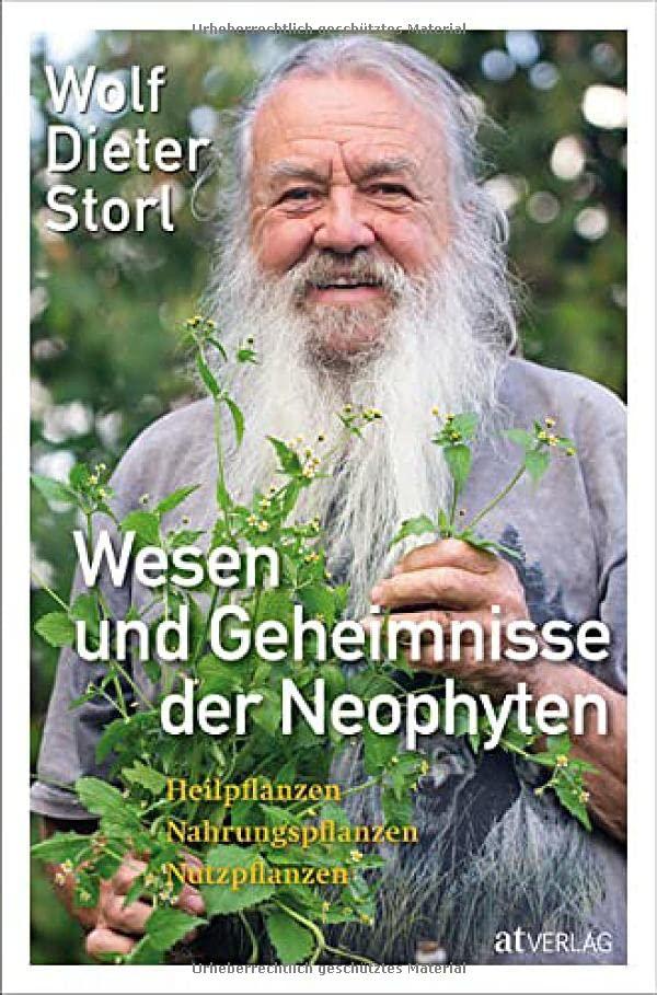 Wesen und Geheimnisse der Neophyten: Heilpflanzen, Nahrungspflanzen, Nutzpflanzen