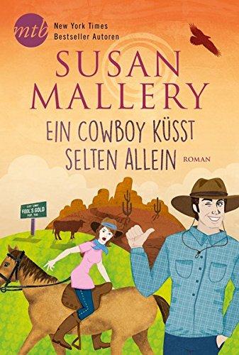 Ein Cowboy küsst selten allein (Fool's Gold Reihe)