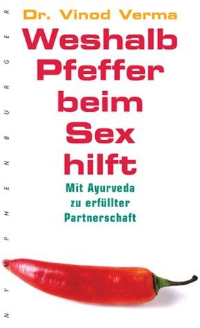 Weshalb Pfeffer beim Sex hilft. Mit Ayurveda zu erfüllter Partnerschaft