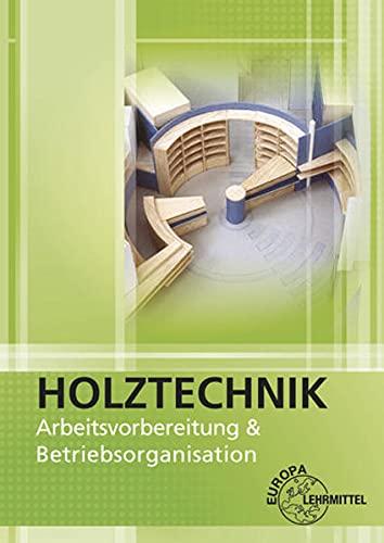 Arbeitsvorbereitung und Betriebsorganisation: Holztechnik