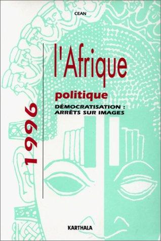 L'Afrique politique 1996 : Démocratisation - Arrêt sur image