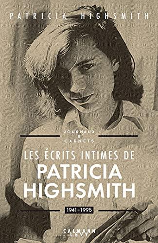 Les écrits intimes de Patricia Highsmith : 1941-1995 : journaux & carnets