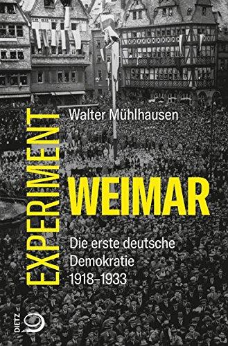 Das Weimar-Experiment: Die erste deutsche Demokratie. 1918–1933