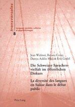 La diversité des langues en Suisse dans le débat public : une analyse socio-historique des transformations de l'ordre constitutionnel des langues de 1848 à 2000. Die Schweizer Sprachenvielfalt im öffentlichen Diskurs : eine sozialhistorische Analyse der...