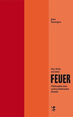 Pakt mit dem Feuer: Philosophie eines weltverändernden Bundes