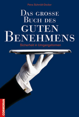 Das große Buch des guten Benehmens. Sicherheit in Umgangsformen