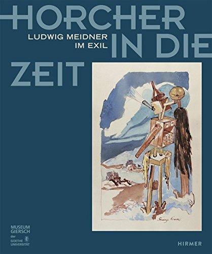 Horcher in die Zeit: Ludwig Meidner im Exil