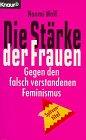 Die Stärke der Frauen: Gegen den falsch verstandenen Feminismus (Knaur Taschenbücher. Starke Seiten für Frauen)