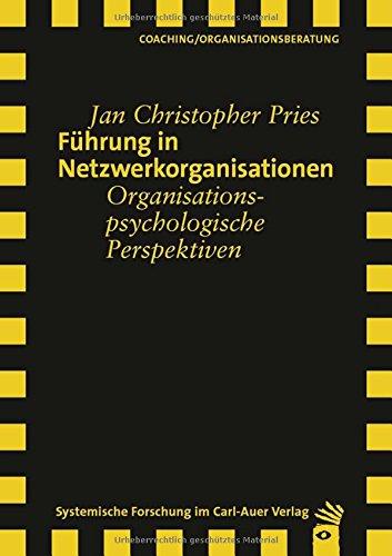 Führung in Netzwerkorganisationen: Organisationspsychologische Perspektiven (Verlag für systemische Forschung)