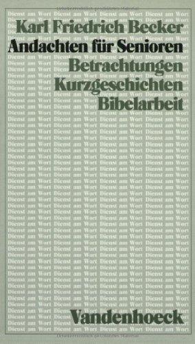 Andachten für Senioren. Betrachtungen, Kurzgeschichten, Bibelarbeit (Dienst Am Wort)