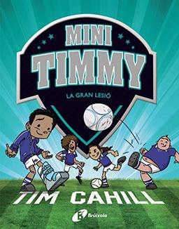 Mini Timmy - La gran lesió (Catalá - A PARTIR DE 6 ANYS - PERSONATGES I SÈRIES - Mini Timmy)