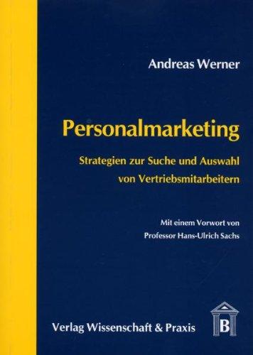 Personalmarketing: Strategien zur Suche und Auswahl von Vertriebsmitarbeitern