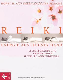 Reiki - Energie aus eigener Hand: Selbstbehandlung, Erfahrungen, spezielle Anwendungen