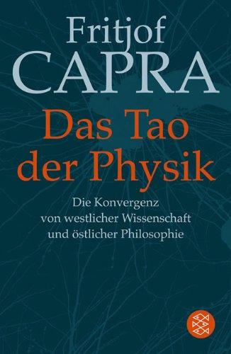 Das Tao der Physik: Die Konvergenz von westlicher Wissenschaft und östlicher Philosophie