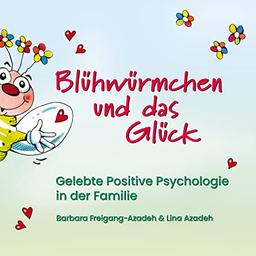 Blühwürmchen und das Glück: Gelebte Positive Psychologie in der Familie