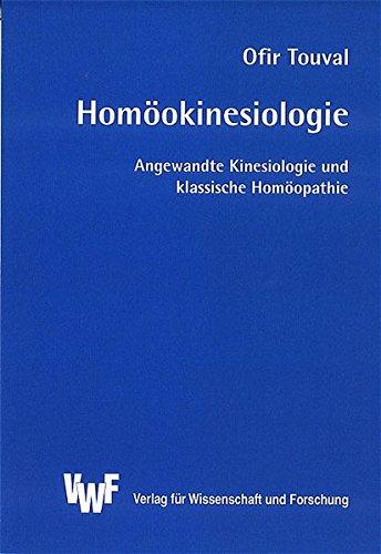 Homöokinesiologie: Angewandte Kinesiologie und klassische Homöopathie. Eine neue Synthese der Naturheilpraxis