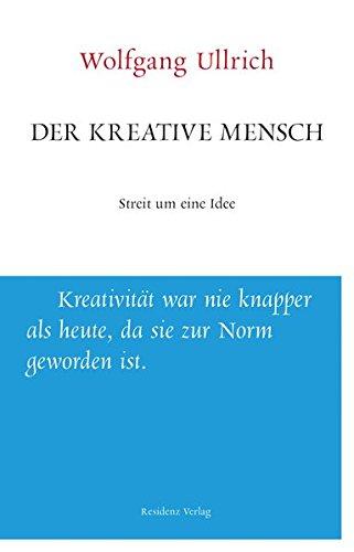 Der kreative Mensch: Streit um eine Idee (Unruhe bewahren)