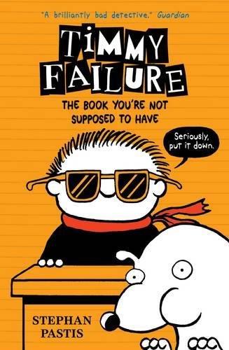 Timmy Failure 05. The Book You're Not Supposed to Have