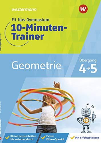 Fit fürs Gymnasium - 10-Minuten-Trainer: Übergang 4 / 5 Mathematik Geometrie: Übertritt 4 / 5 Mathematik Geometrie (Fit fürs Gymnasium - 10-Minuten-Trainer: Übertritt 4 / 5)