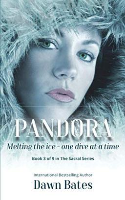 Pandora: Melting the Ice - One Dive at a Time (The Sacral, Band 3)