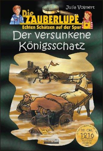 Der versunkene Königsschatz: Die Zauberlupe - Echten Schätzen auf der Spur