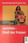 Juchitan. Stadt der Frauen. Vom Leben im Matriarchat