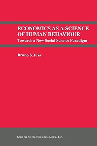 Economics As a Science of Human Behaviour: Towards a New Social Science Paradigm