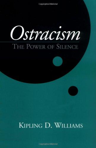 Ostracism: The Power of Silence (Emotions and Social Behavior)